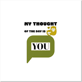 My Thought of the day is You Posters and Art